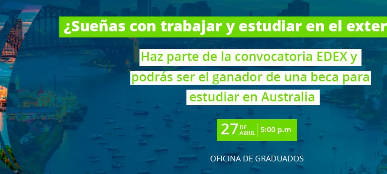 ¡Graduado!, cumple tus sueños en el extranjero y participa en la convocatoria EDEX