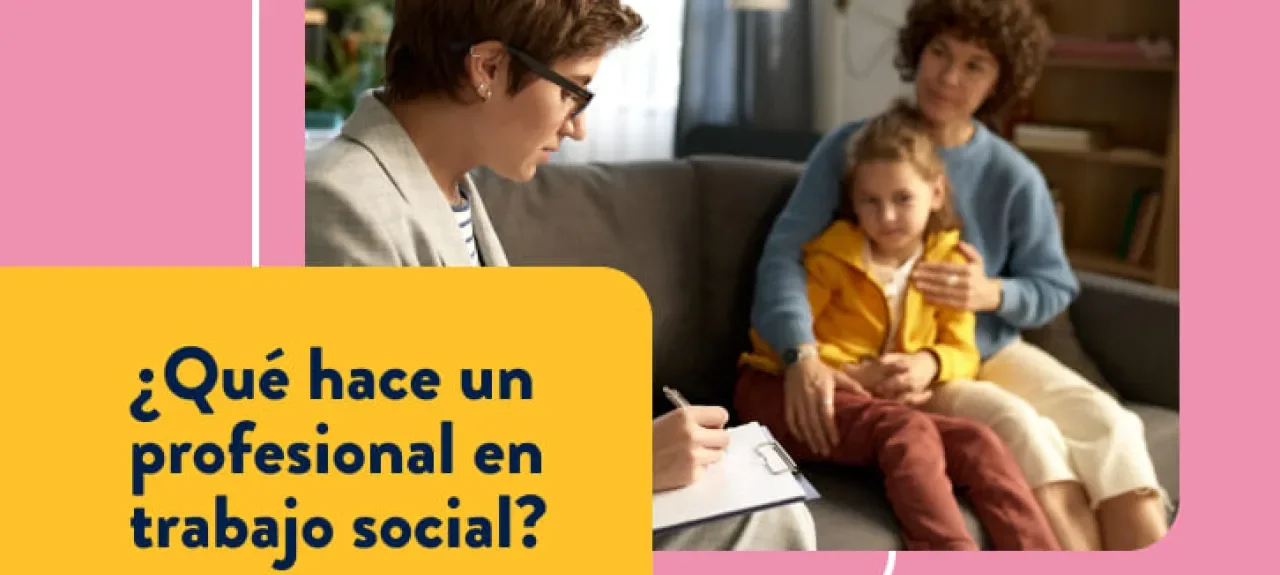 ¿Qué hace un profesional en trabajo social?  