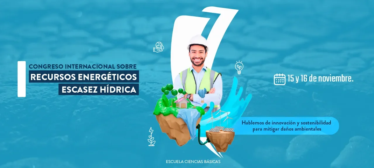 CONGRESO INTERNACIONAL DE ESCASEZ HÍDRICA Y RECURSOS ENERGÉTICOS