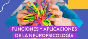 Neuropsicología infantil: Funciones y aplicaciones