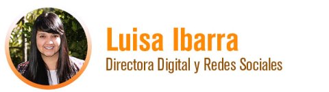 Luisa Ibarra - Directora Digital y Redes Sociales 