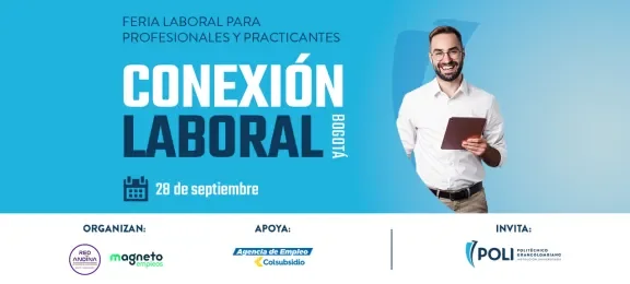 CONEXIÓN LABORAL BOGOTÁ, UNA FERIA PARA PROFESIONALES Y PRACTICANTES